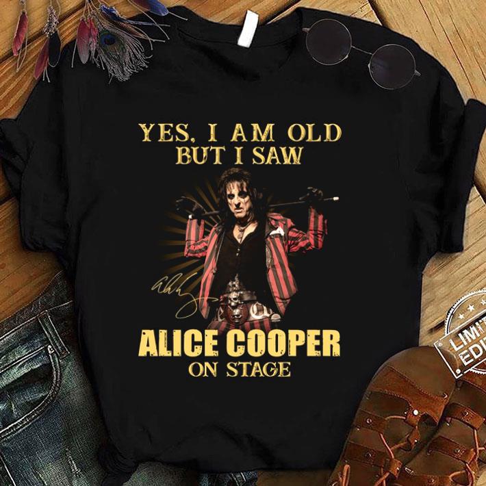 Official Yes I Am Old But I Saw Alice Cooper On Stage Autograph shirt