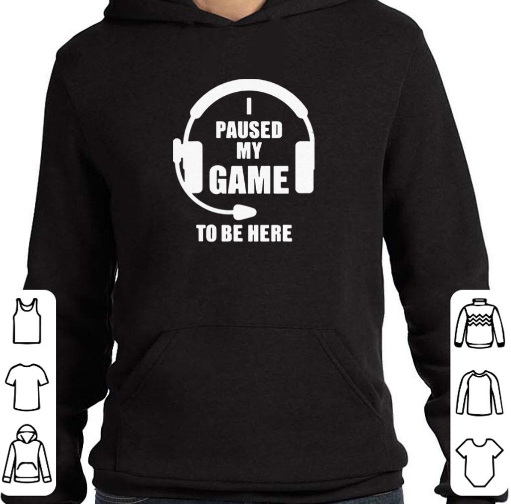 be8428ed pretty i paused my game to be here shirt 4 - Pretty I paused my game to be here shirt