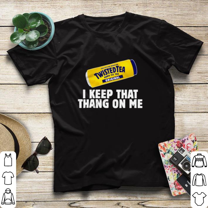 f0ea27e6 premium twisted tea i keep that thang on me shirt sweater 4 - Premium Twisted Tea I keep that thang on me shirt sweater