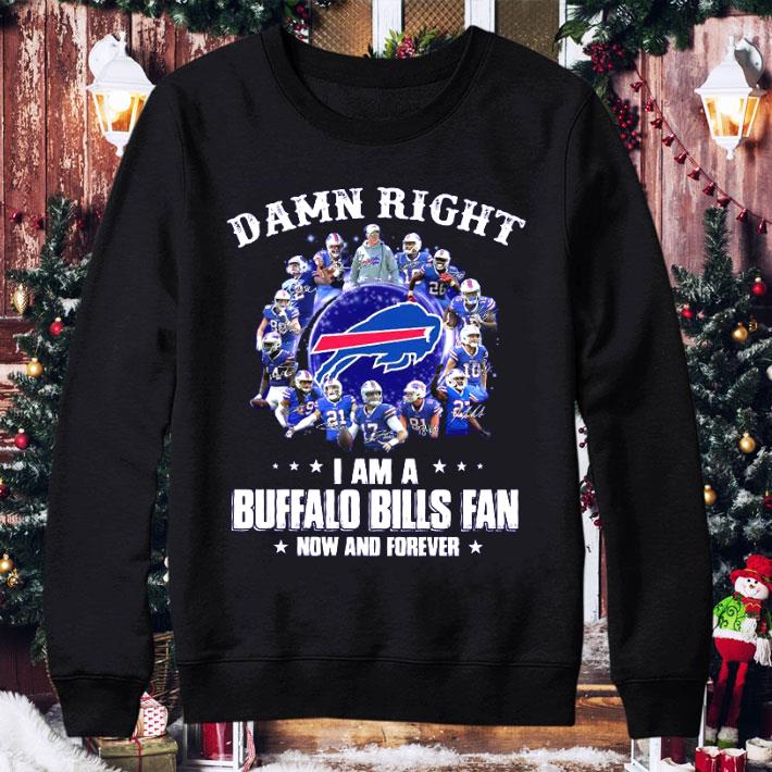 Original Damn right i am Buffalo Bills team NFL fan now and forever signatures shirt 426b4e7d damn right i am buffalo bills team nfl fan now and forever signatures shirt 4 - Original Damn right i am Buffalo Bills team NFL fan now and forever signatures shirt