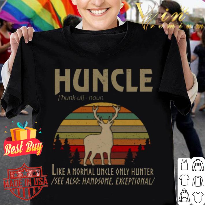 Official Deer Huncle Noun Like A Normal Uncle Only Hunter See Also Handsome Exceptional Vintage Shirt