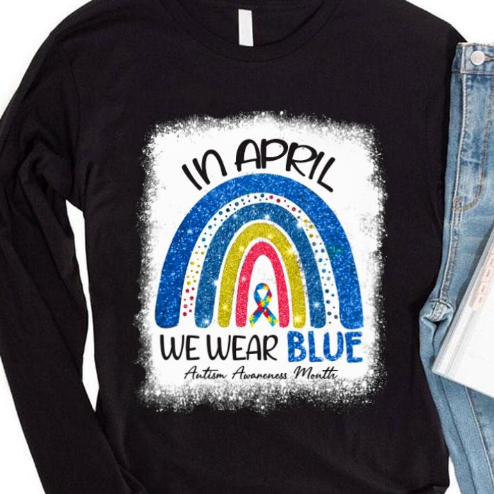 Official In April We Wear Blue Autism Awareness Month Shirt 1e1ca6e8 in april we wear blue autism awareness month shirt 4 - Official In April We Wear Blue Autism Awareness Month Shirt