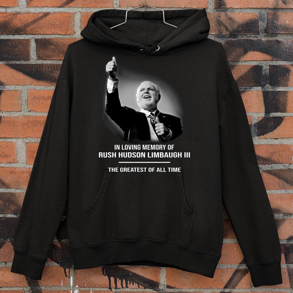 Original In loving memory of Rush Hudson Limbaugh III The Greatest Of All Time Shirt 2e206fb2 in loving memory of rush hudson limbaugh iii the greatest of all time shirt 4 - Original In loving memory of Rush Hudson Limbaugh III The Greatest Of All Time Shirt
