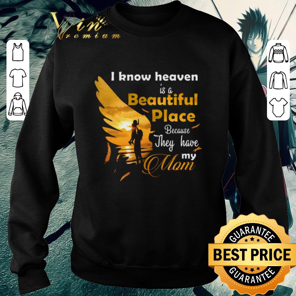 7e0f54c7 official i know heaven is a beautiful place because they have my mom shirt 4 - Official I know heaven is a beautiful place because they have my mom shirt