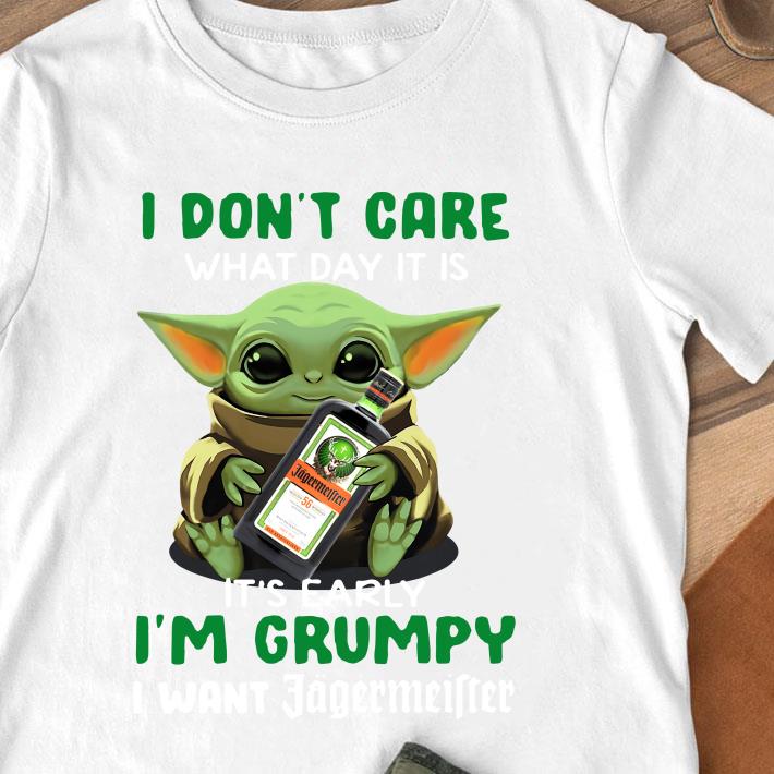 Official Star Wars Baby Yoda I Don’t Care What Day It Is I’m Grumpy I Want shirt