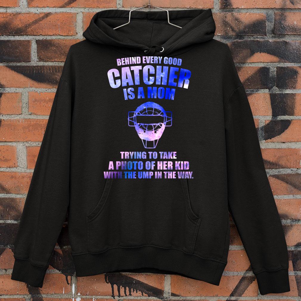 Awesome Behind Every Good Catcher Is A Mom Trying To Take A Photo Of Her Kid With The Ump In The Way shirt 105948ce behind every good catcher is a mom trying to take a photo of her kid with the ump in the way shirt 4 - Awesome Behind Every Good Catcher Is A Mom Trying To Take A Photo Of Her Kid With The Ump In The Way shirt