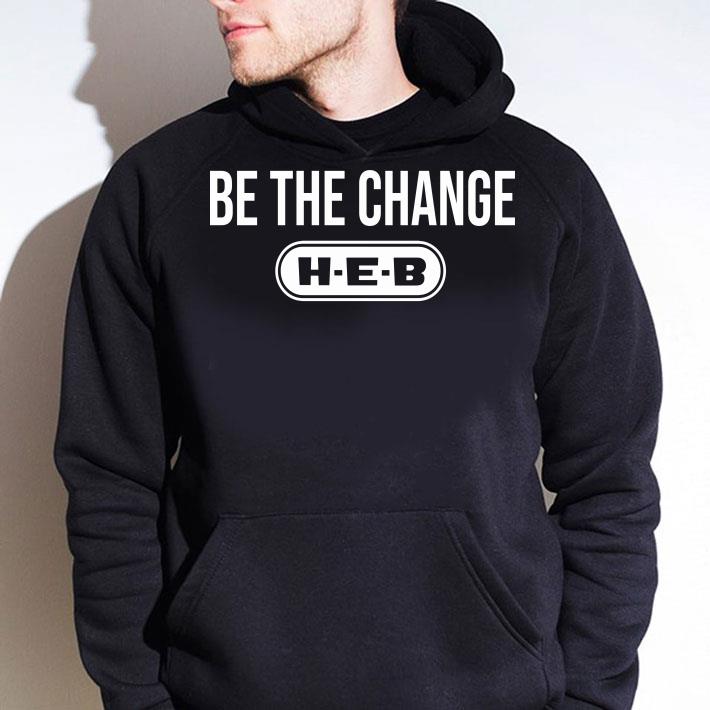 Hot Be the change H-E-B shirt ab2228c1 be the change h e b shirt 4 - Hot Be the change H-E-B shirt