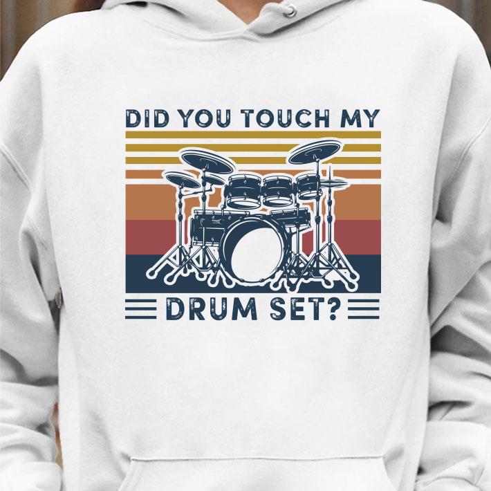 Awesome Did You Touch My Drum Set Vintage Retro shirt Did You Touch My Drum Set Vintage Retro shirt 4 - Awesome Did You Touch My Drum Set Vintage Retro shirt