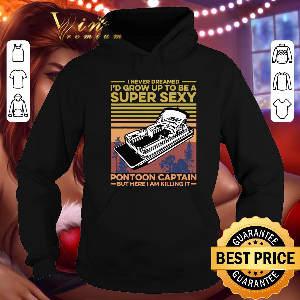 Best I Never Dreamed Id Grow Up To Be Super Sexy Pontoon Captain shirt I Never Dreamed Id Grow Up To Be Super Sexy Pontoon Captain shirt 4 - Best I Never Dreamed Id Grow Up To Be Super Sexy Pontoon Captain shirt