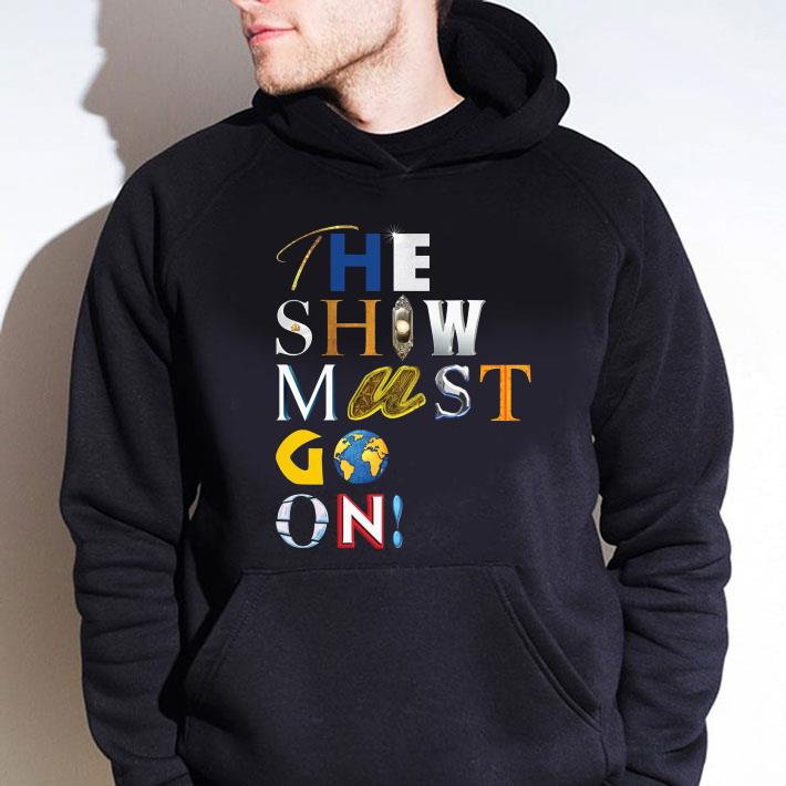 Original The Show Must Go On Charity shirt The Show Must Go On Charity shirt 4 - Original The Show Must Go On Charity shirt