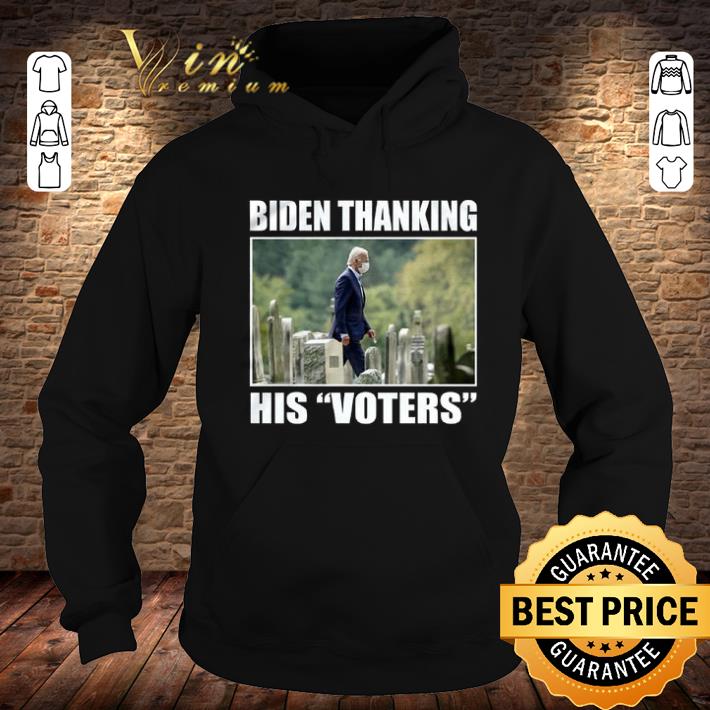 Original Joe Biden Thanking His Voters shirt Joe Biden Thanking His Voters shirt 4 - Original Joe Biden Thanking His Voters shirt