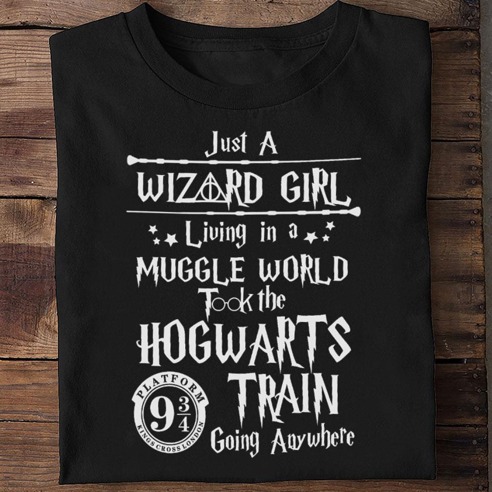 Funny Just a Wizard girl living in a muggle world took the Hogwarts train going anywhere shirt, Harry Potter Just a Wizard girl living in a muggle world took the Hogwarts train going anywhere shirt Harry Potter 2 - Funny Just a Wizard girl living in a muggle world took the Hogwarts train going anywhere shirt, Harry Potter