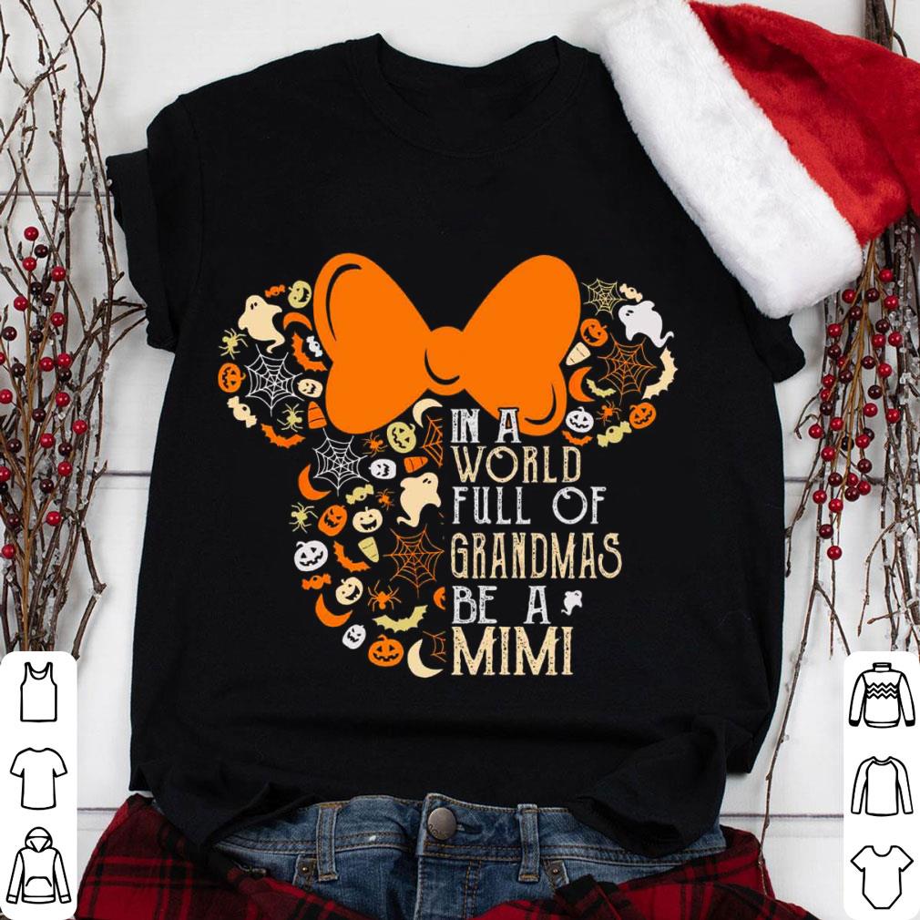 Original Halloween Disney Minnie Mouse In A World Full Of Grandmas Be A Mimi Shirt Halloween Disney Minnie Mouse In A World Full Of Grandmas Be A Mimi Shirt 1 - Original Halloween Disney Minnie Mouse In A World Full Of Grandmas Be A Mimi Shirt