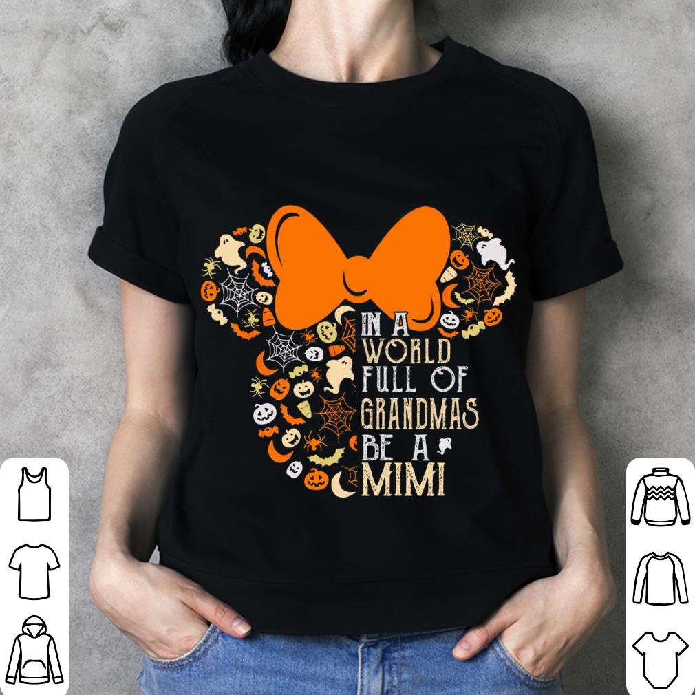 Original Halloween Disney Minnie Mouse In A World Full Of Grandmas Be A Mimi Shirt Halloween Disney Minnie Mouse In A World Full Of Grandmas Be A Mimi Shirt 3 - Original Halloween Disney Minnie Mouse In A World Full Of Grandmas Be A Mimi Shirt