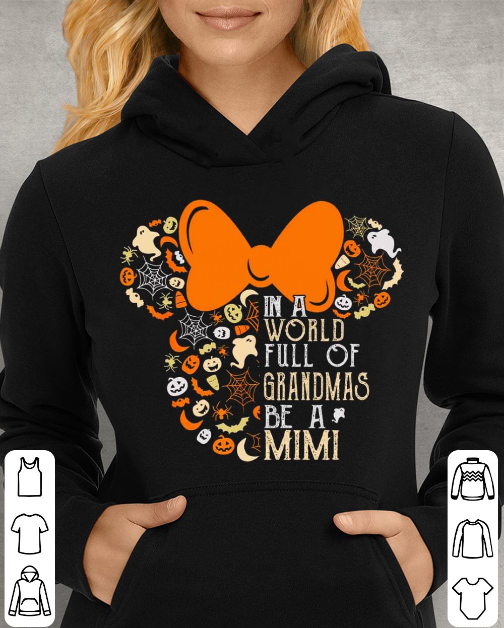 Original Halloween Disney Minnie Mouse In A World Full Of Grandmas Be A Mimi Shirt Halloween Disney Minnie Mouse In A World Full Of Grandmas Be A Mimi Shirt 4 - Original Halloween Disney Minnie Mouse In A World Full Of Grandmas Be A Mimi Shirt