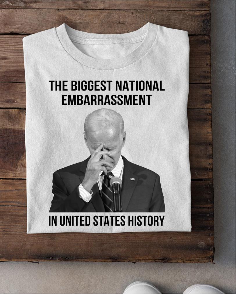 Funny Joe Biden the biggest national embarrassment in United States history shirt Joe Biden the biggest national embarrassment in United States history shirt 2 - Funny Joe Biden the biggest national embarrassment in United States history shirt