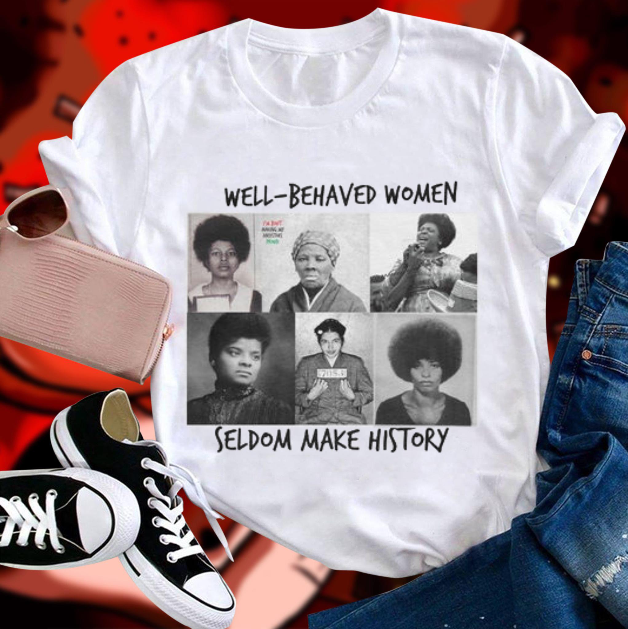 Premium Laurel Ulrich Well-Behaved Women Seldom Make History Shirt Laurel Ulrich Well Behaved Women Seldom Make History Shirt 1 - Premium Laurel Ulrich Well-Behaved Women Seldom Make History Shirt