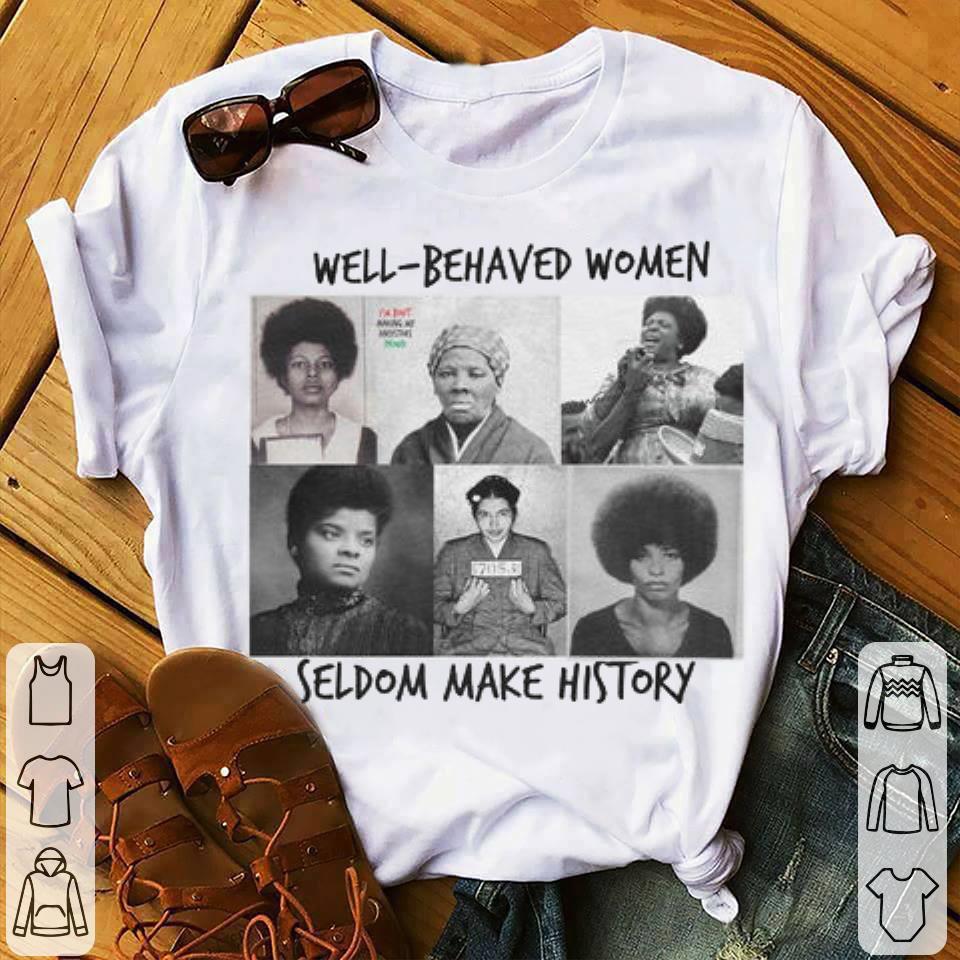 Premium Laurel Ulrich Well-Behaved Women Seldom Make History Shirt Laurel Ulrich Well Behaved Women Seldom Make History Shirt 2 - Premium Laurel Ulrich Well-Behaved Women Seldom Make History Shirt