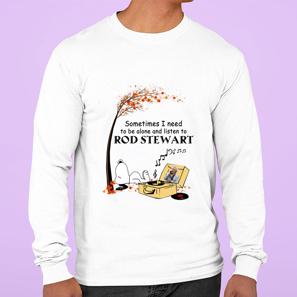 Official Peanuts Snoopy Sometime I Need To Be Alone And Listen To Rod Stewart Shirt Peanuts Snoopy Sometime I Need To Be Alone And Listen To Rod Stewart Shirt 3 - Official Peanuts Snoopy Sometime I Need To Be Alone And Listen To Rod Stewart Shirt