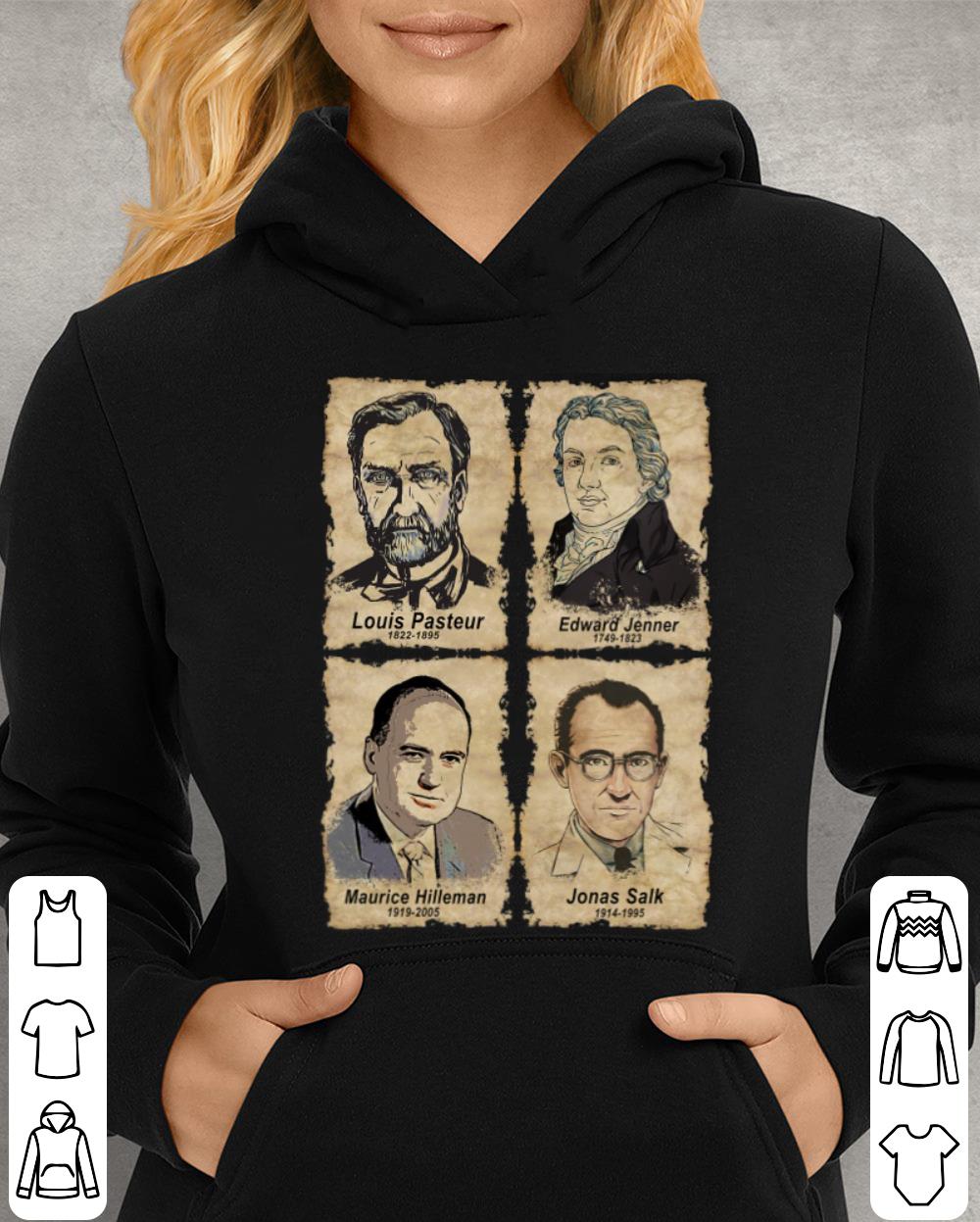Best Scientists Louis Pasteur Edward Jenner Maurice Hilleman Jonas Salk Shirt Scientists Louis Pasteur Edward Jenner Maurice Hilleman Jonas Salk Shirt 4 - Best Scientists Louis Pasteur Edward Jenner Maurice Hilleman Jonas Salk Shirt