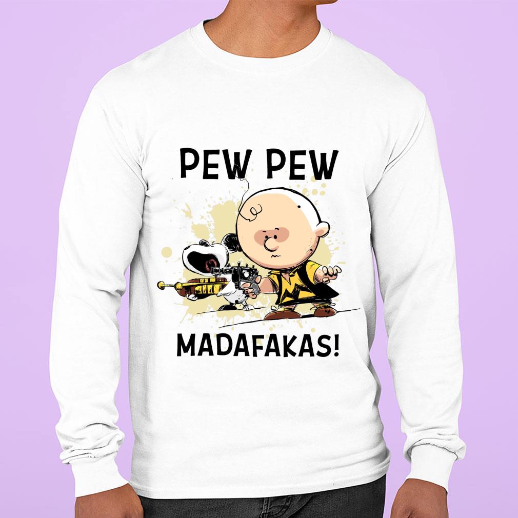 Funny Snoopy Charlie Brown Pew Pew Madafakas Shirt Snoopy Charlie Brown Pew Pew Madafakas Shirt 3 - Funny Snoopy Charlie Brown Pew Pew Madafakas Shirt