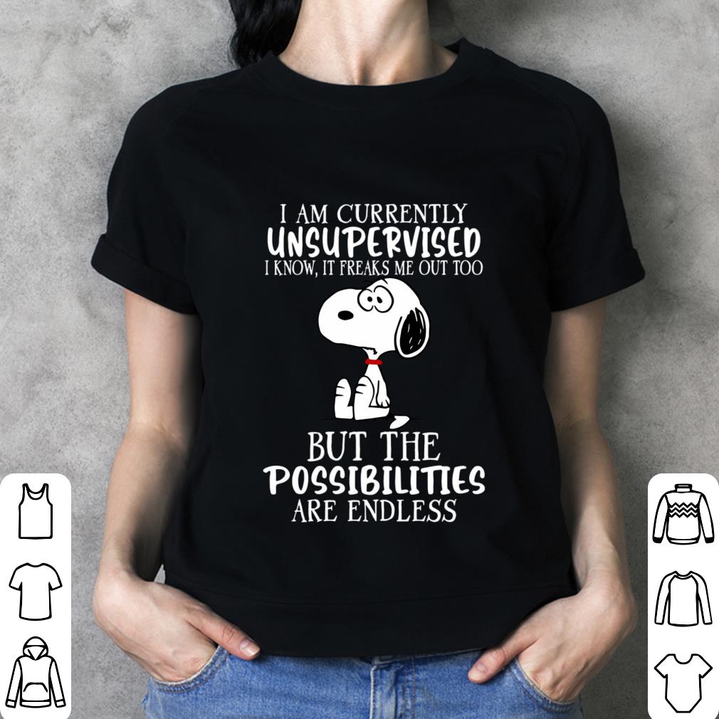 Best Snoopy i am currently unsupervised but the possibilities are endless shirt Snoopy i am currently unsupervised but the possibilities are endless shirt 3 - Best Snoopy i am currently unsupervised but the possibilities are endless shirt