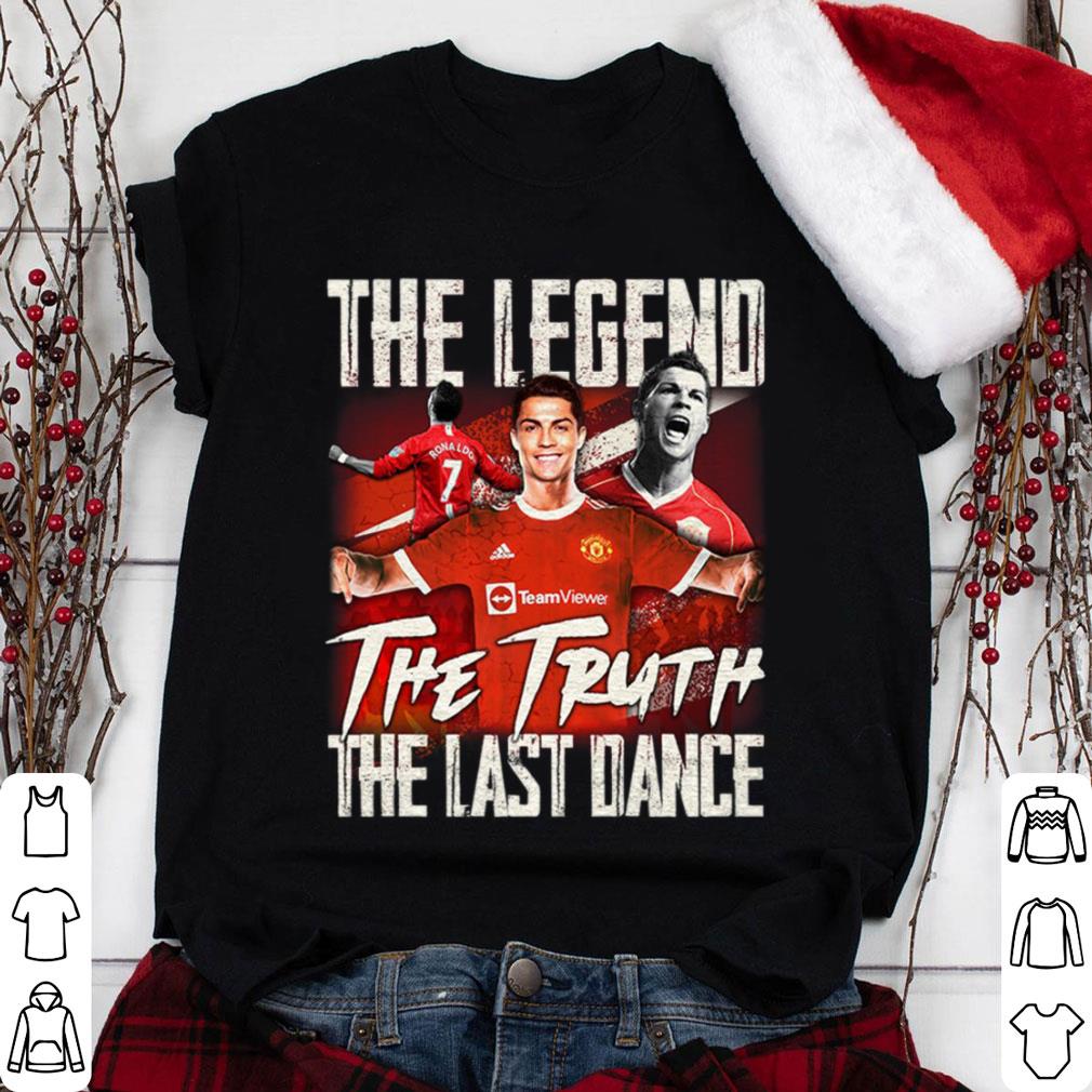 Hot The Legend The Truth The Last Dance Cristiano Ronaldo Welcome Back Home CR7 Shirt