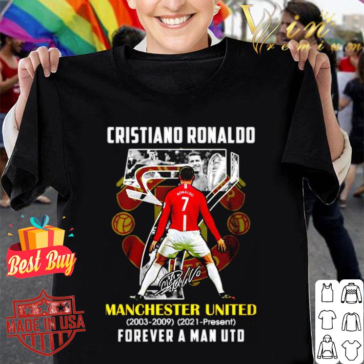 Official Cr7 Cristiano Ronaldo Back To Manchester United 2003-2009 2021-present forever a Man UTD Signature shirt Cr7 Cristiano Ronaldo Back To Manchester United 2003 2009 2021 present forever a Man UTD Signature shirt 1 - Official Cr7 Cristiano Ronaldo Back To Manchester United 2003-2009 2021-present forever a Man UTD Signature shirt