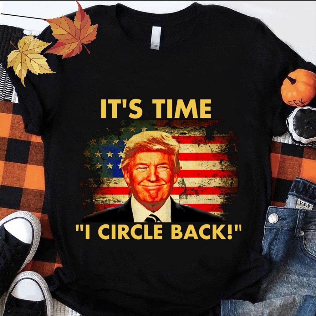 Hot Donald Trump It's Time I Circle Back American Flag Shirt