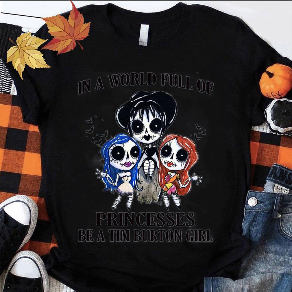 Official Halloween In A World Full Of Princesses Be A Tim Burton Girl Disney Shirt Halloween In A World Full Of Princesses Be A Tim Burton Girl Disney Shirt 1 - Official Halloween In A World Full Of Princesses Be A Tim Burton Girl Disney Shirt