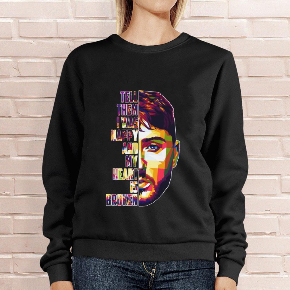 Official James Arthur Tell Them I Was Happy And My Heart Is Broken Shirt James Arthur Tell Them I Was Happy And My Heart Is Broken Shirt 4 - Official James Arthur Tell Them I Was Happy And My Heart Is Broken Shirt