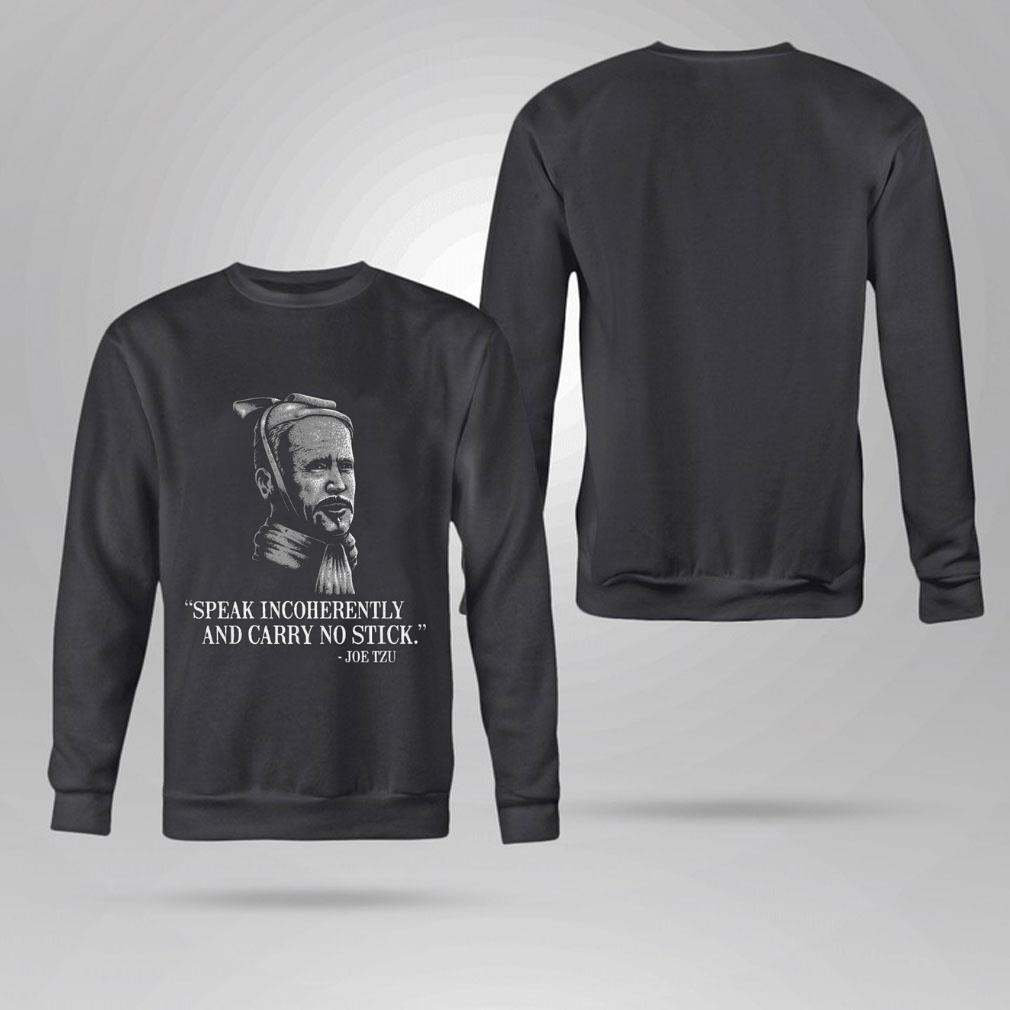 Official Joe Biden Mashup Joe Tzu Speak Incoherently And Carry No Stick Shirt Joe Biden Mashup Joe Tzu Speak Incoherently And Carry No Stick Shirt 4 - Official Joe Biden Mashup Joe Tzu Speak Incoherently And Carry No Stick Shirt