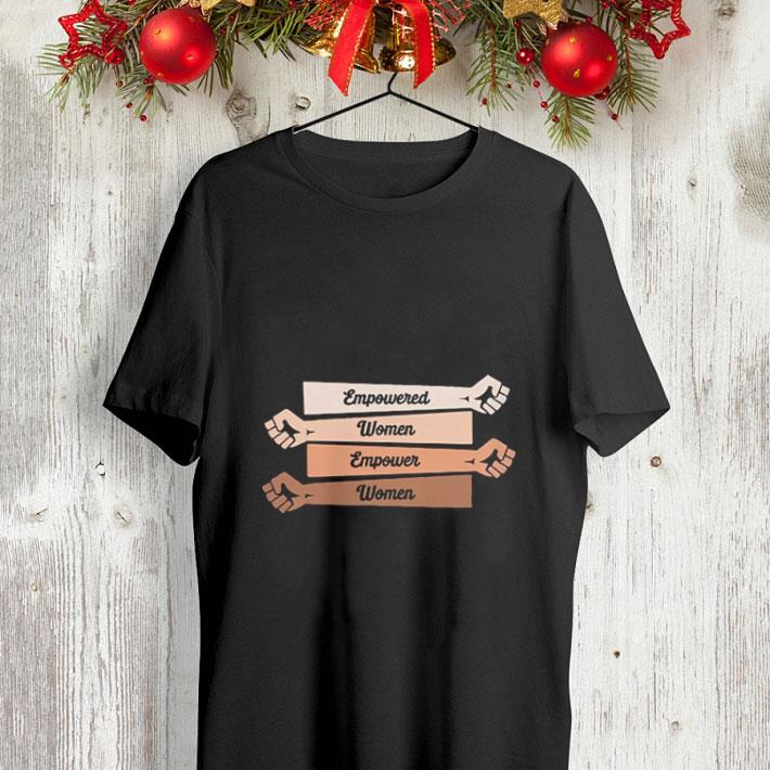 Empowered women empower women shirt 4 - Empowered women empower women shirt