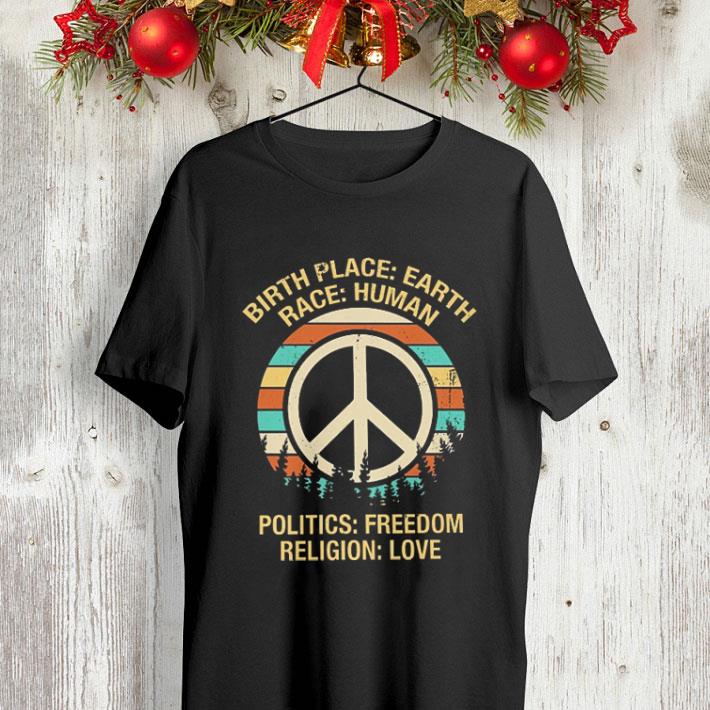 Hippie peace sign birth place earth race human politics freedom shirt 4 - Hippie peace sign birth place earth race human politics freedom shirt