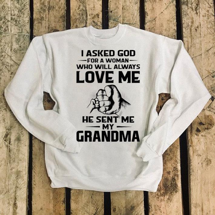 I asked God for a woman who will always love me he sent me my grandma shirt 4 - I asked God for a woman who will always love me he sent me my grandma shirt