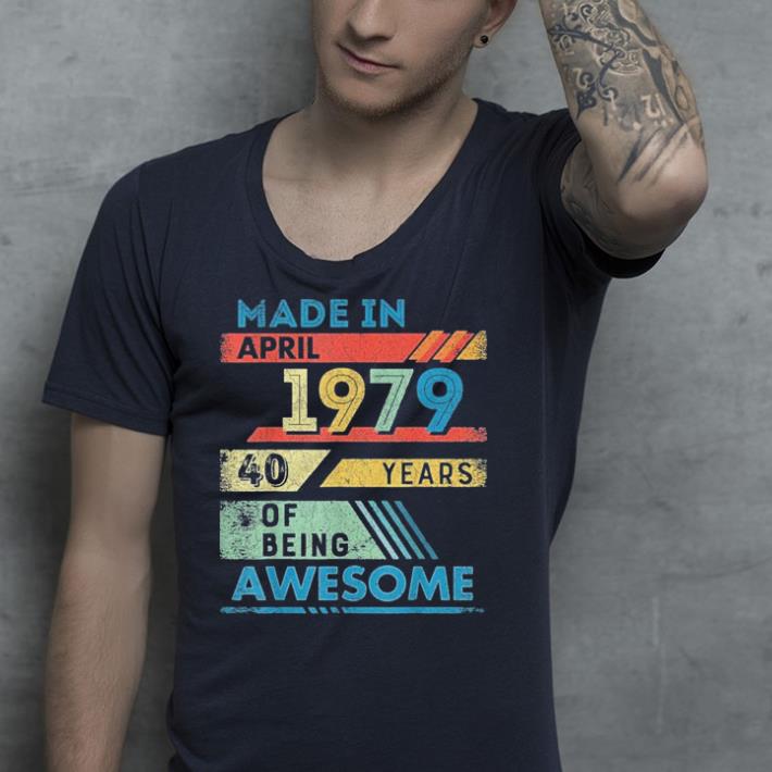 Made in 1979 40 years of being awesome shirt 4 - Made in 1979 40 years of being awesome shirt