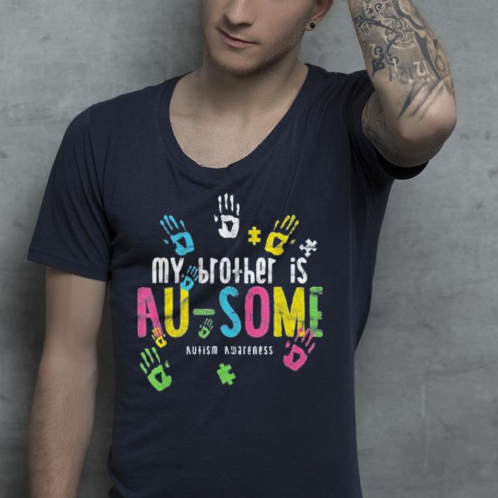 My Brother Is Au some shirt 4 - My Brother Is Au-some shirt