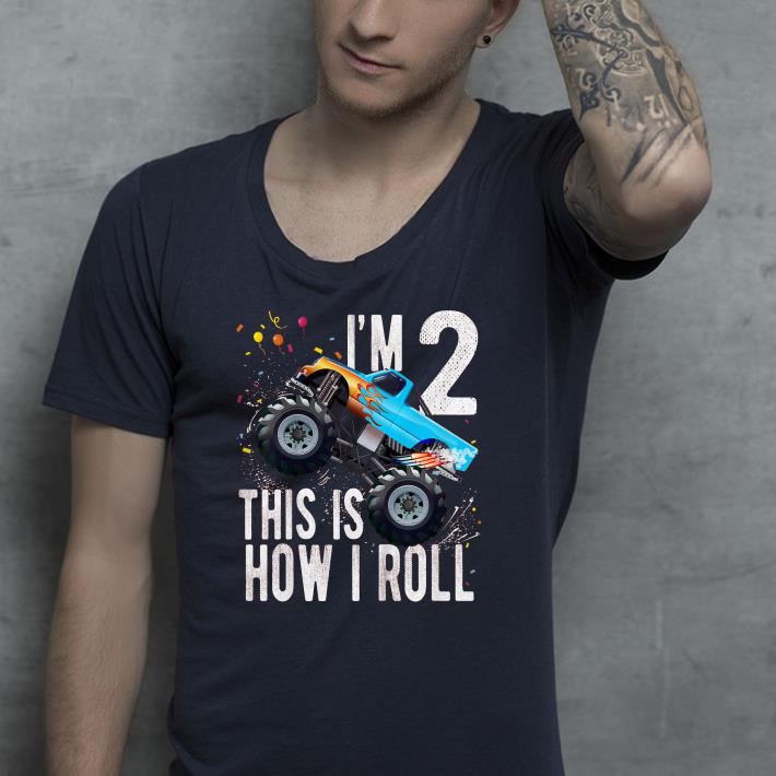 i m 2 Year Old this is how i roll shirt 4 - i'm 2 Year Old this is how i roll shirt
