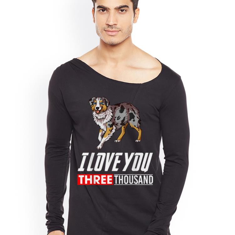 Australian Shepherd I Love You 3000 shirt Australian Shepherd I Love You 3000 shirt 4 - Australian Shepherd I Love You 3000 shirt