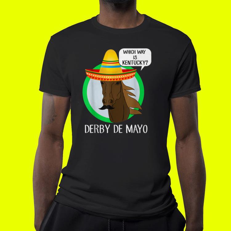 Derby De Mayo Kentucky Horse Race Sombrero Mexican shirt 4 - Derby De Mayo Kentucky Horse Race Sombrero Mexican shirt
