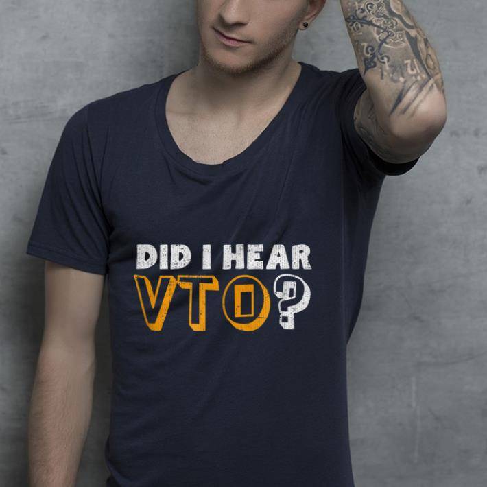 Did I Hear VTO shirt Did I Hear VTO shirt 4 - Did I Hear VTO shirt