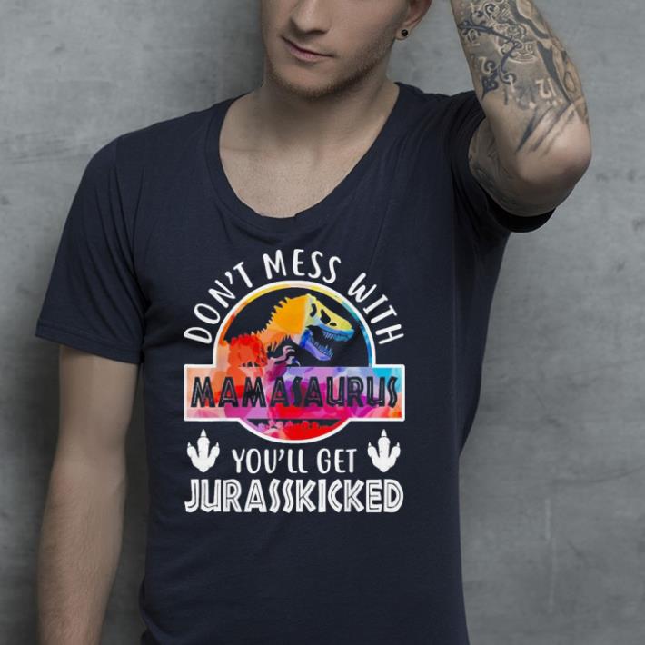 Don't Mess With Mamasaurus shirt Don t Mess With Mamasaurus shirt 4 1 - Don't Mess With Mamasaurus shirt