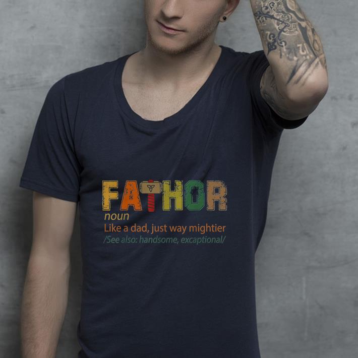 Fa Thor Like Dad Just Way Mightier Hero shirt 4 - Fa-Thor Like Dad Just Way Mightier Hero shirt