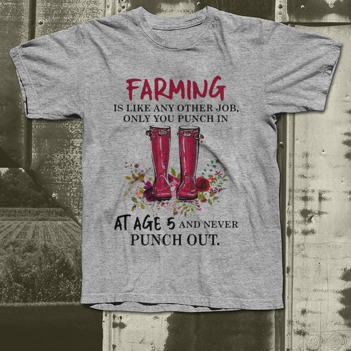 Flower Farming is like any other job only you punch in at age 5 and never punch out shirt Flower Farming is like any other job only you punch in at age 5 and never punch out shirt 4 - Flower Farming is like any other job only you punch in at age 5 and never punch out shirt