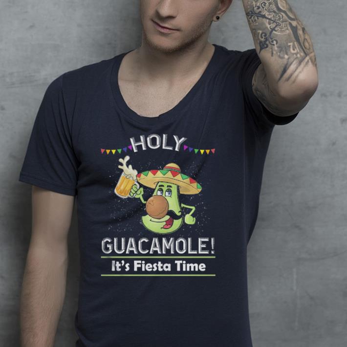 Holy Guacamole It’s Fiesta Time shirt Holy Guacamole It s Fiesta Time shirt 4 - Holy Guacamole It’s Fiesta Time shirt