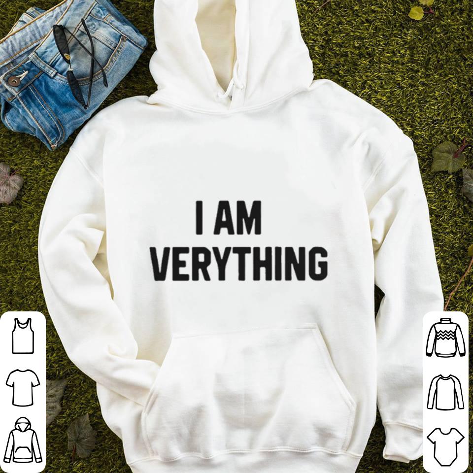 I am everything shirt 4 - I am everything shirt