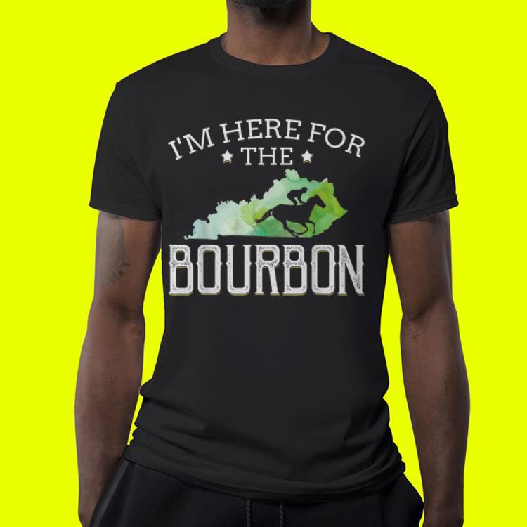 I m Here For The Bourbon Kentucky shirt 4 - I'm Here For The Bourbon Kentucky shirt