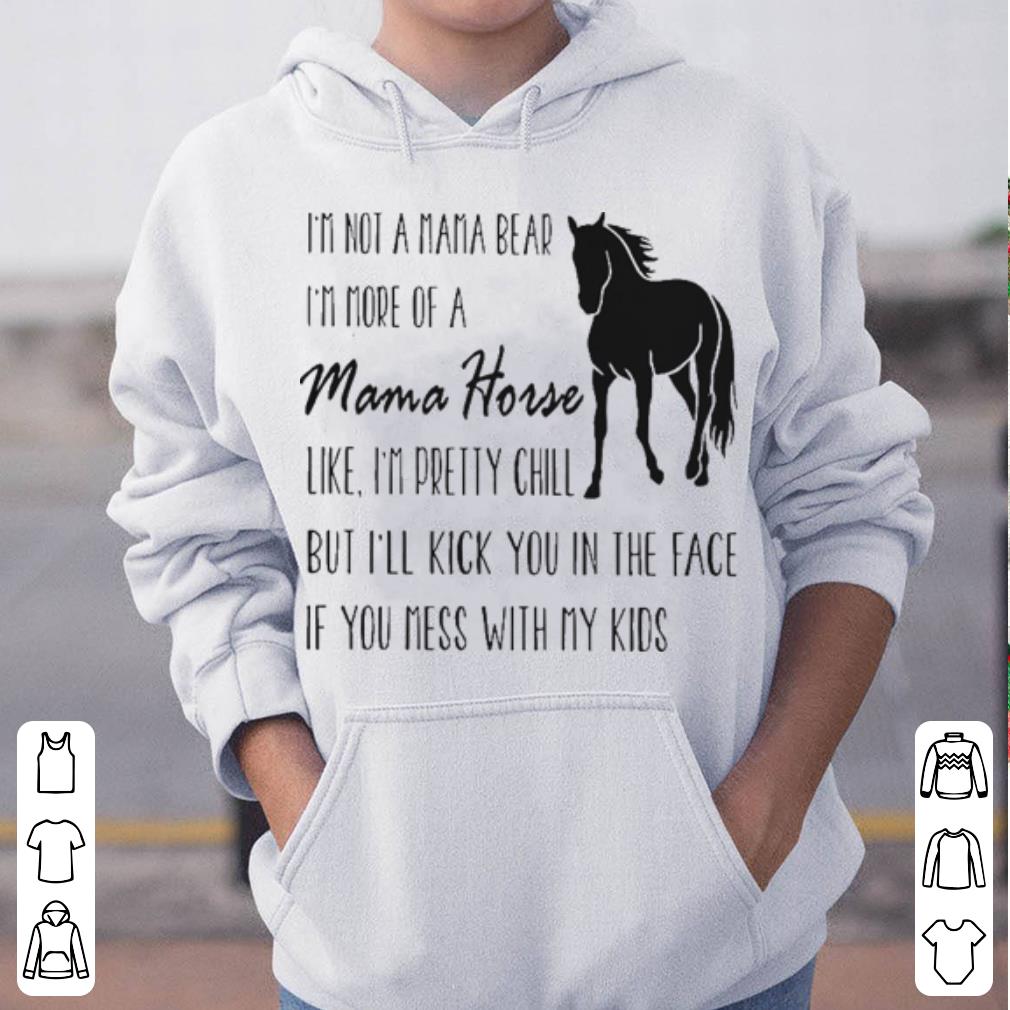 I m Not A Mama Bear I m More Of Mama House Like I m Pretty Chill shirt 4 - I’m Not A Mama Bear I’m More Of Mama House Like I’m Pretty Chill shirt