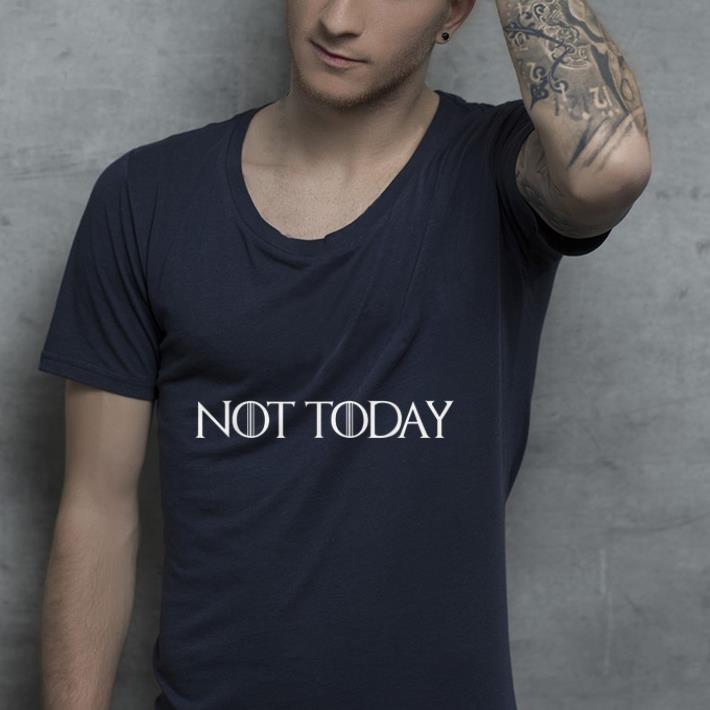 Not Today shirt 4 - Not Today shirt