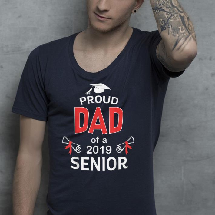 Proud Dad Of a 2019 Senior shirt Proud Dad Of a 2019 Senior shirt 4 - Proud Dad Of a 2019 Senior shirt